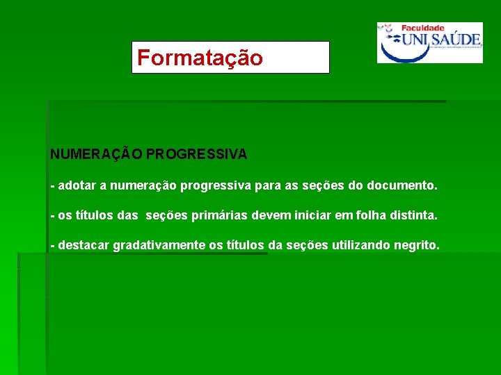 Formatação NUMERAÇÃO PROGRESSIVA - adotar a numeração progressiva para as seções do documento. -