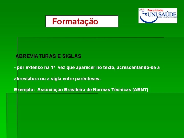 Formatação ABREVIATURAS E SIGLAS - por extenso na 1ª vez que aparecer no texto,