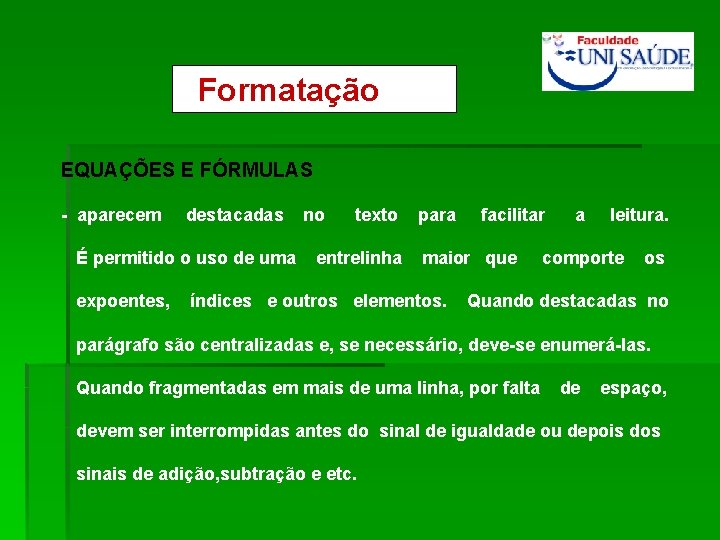 Formatação EQUAÇÕES E FÓRMULAS - aparecem destacadas É permitido o uso de uma expoentes,