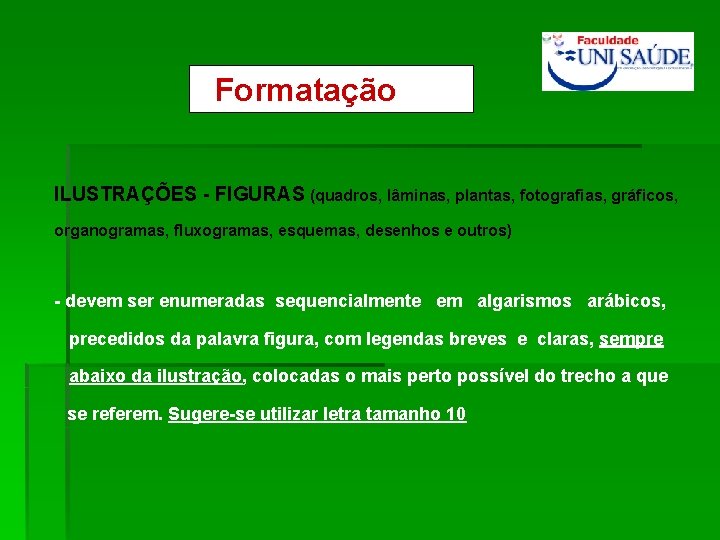 Formatação ILUSTRAÇÕES - FIGURAS (quadros, lâminas, plantas, fotografias, gráficos, organogramas, fluxogramas, esquemas, desenhos e