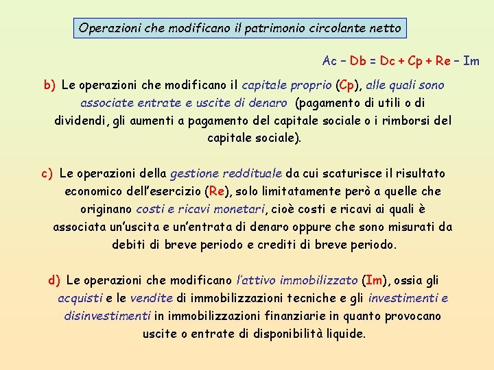 Operazioni che modificano il patrimonio circolante netto Ac – Db = Dc + Cp