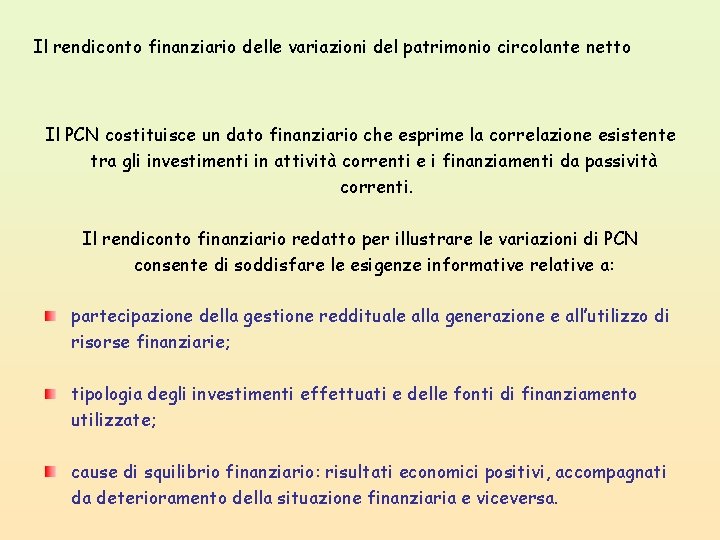 Il rendiconto finanziario delle variazioni del patrimonio circolante netto Il PCN costituisce un dato