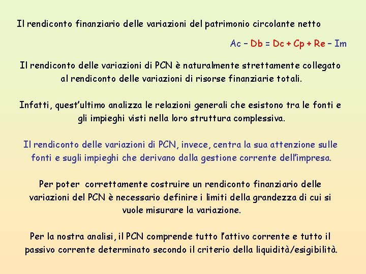 Il rendiconto finanziario delle variazioni del patrimonio circolante netto Ac – Db = Dc