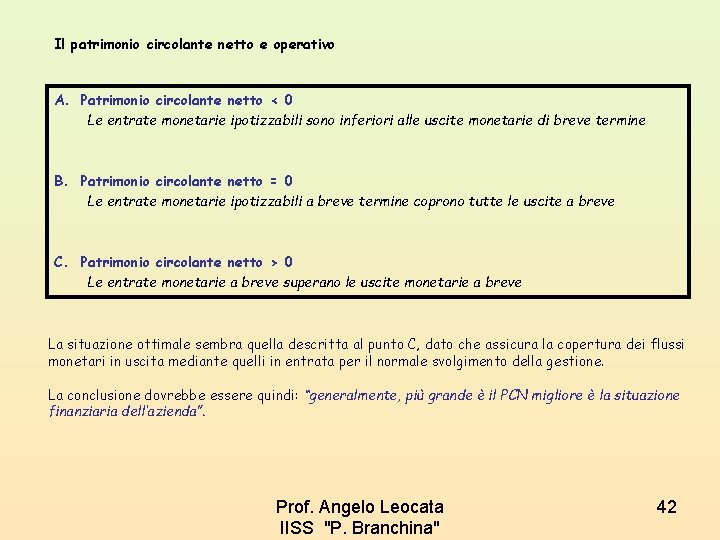 Il patrimonio circolante netto e operativo A. Patrimonio circolante netto < 0 Le entrate