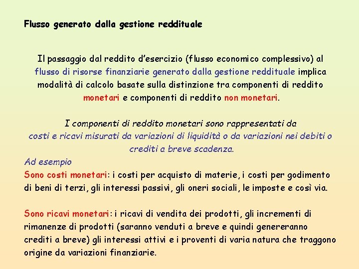 Flusso generato dalla gestione reddituale Il passaggio dal reddito d’esercizio (flusso economico complessivo) al