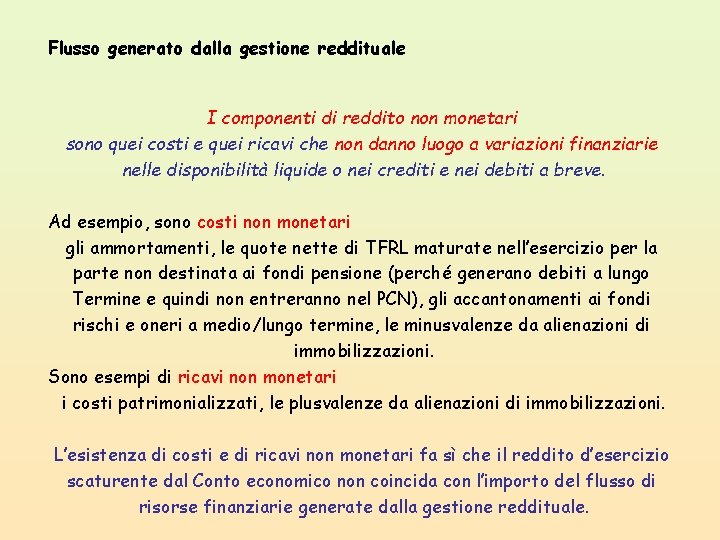 Flusso generato dalla gestione reddituale I componenti di reddito non monetari sono quei costi