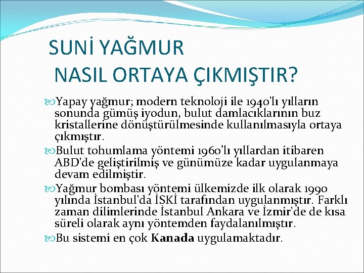 SUNİ YAĞMUR NASIL ORTAYA ÇIKMIŞTIR? Yapay yağmur; modern teknoloji ile 1940'lı yılların sonunda gümüş SUNİ YAĞMUR NASIL ORTAYA ÇIKMIŞTIR? Yapay yağmur; modern teknoloji ile 1940'lı yılların sonunda gümüş