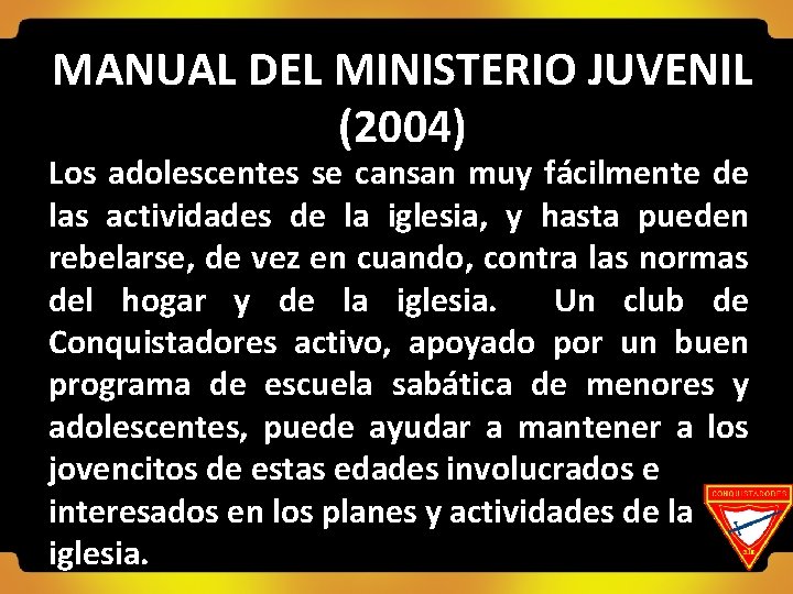 MANUAL DEL MINISTERIO JUVENIL (2004) Los adolescentes se cansan muy fácilmente de las actividades