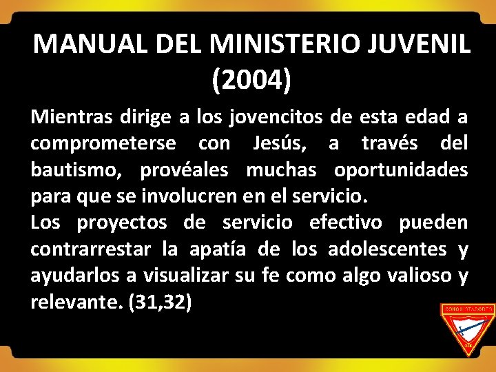 MANUAL DEL MINISTERIO JUVENIL (2004) Mientras dirige a los jovencitos de esta edad a