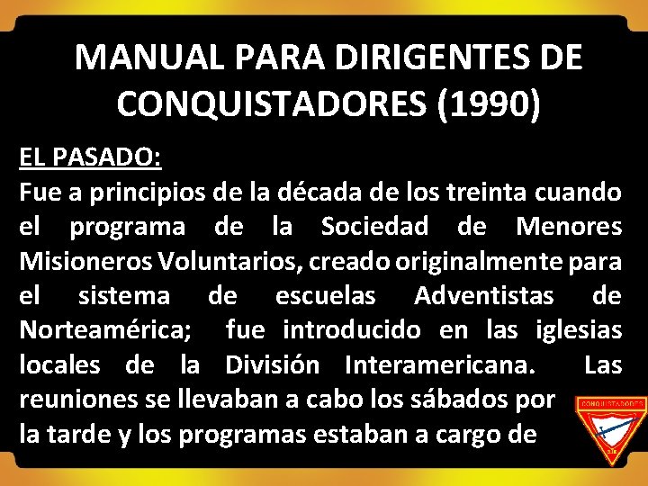 MANUAL PARA DIRIGENTES DE CONQUISTADORES (1990) EL PASADO: Fue a principios de la década