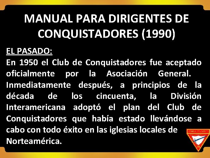 MANUAL PARA DIRIGENTES DE CONQUISTADORES (1990) EL PASADO: En 1950 el Club de Conquistadores