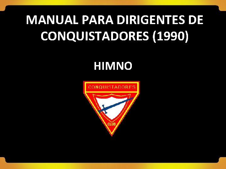 MANUAL PARA DIRIGENTES DE CONQUISTADORES (1990) HIMNO 