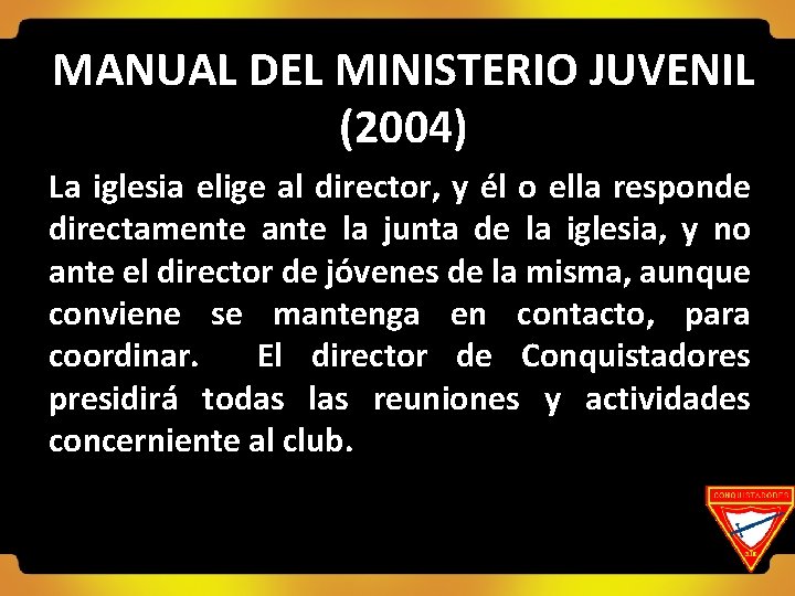 MANUAL DEL MINISTERIO JUVENIL (2004) La iglesia elige al director, y él o ella