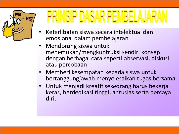  • Keterlibatan siswa secara intelektual dan emosional dalam pembelajaran • Mendorong siswa untuk