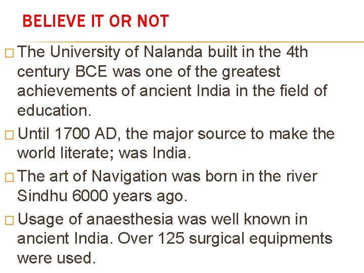 BELIEVE IT OR NOT � The University of Nalanda built in the 4 th