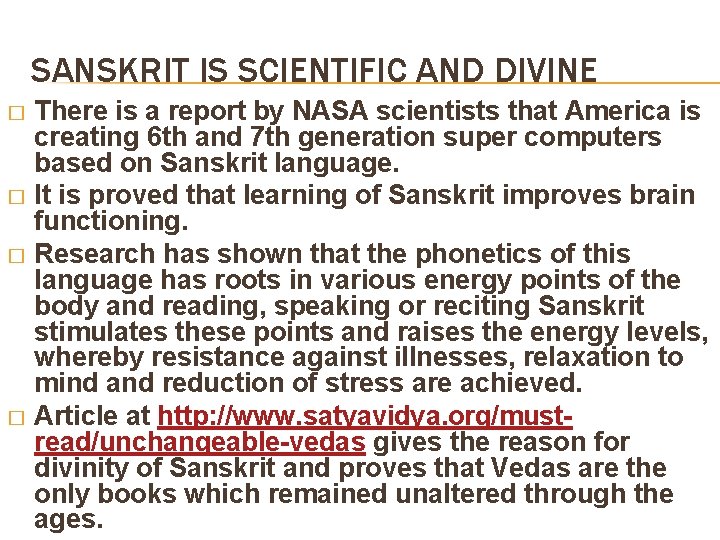 SANSKRIT IS SCIENTIFIC AND DIVINE There is a report by NASA scientists that America