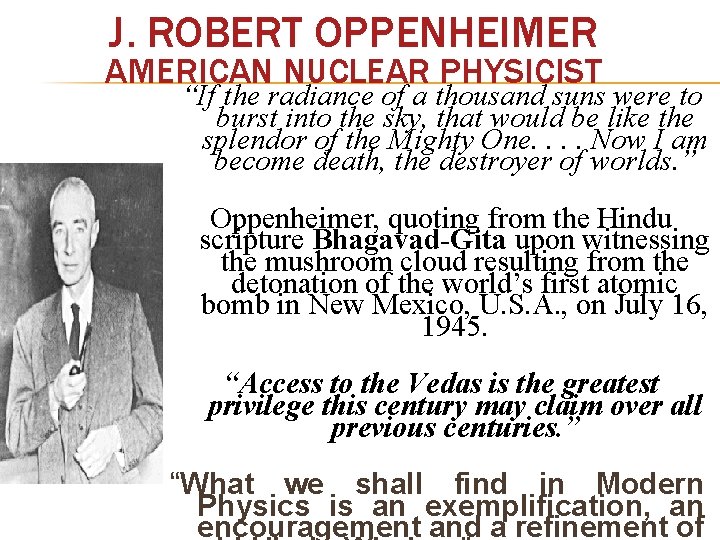 J. ROBERT OPPENHEIMER AMERICAN NUCLEAR PHYSICIST “If the radiance of a thousand suns were