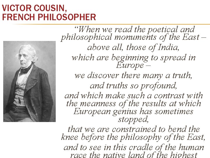VICTOR COUSIN, FRENCH PHILOSOPHER “When we read the poetical and philosophical monuments of the