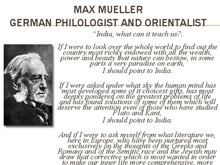 MAX MUELLER GERMAN PHILOLOGIST AND ORIENTALIST “India, what can it teach us? , If