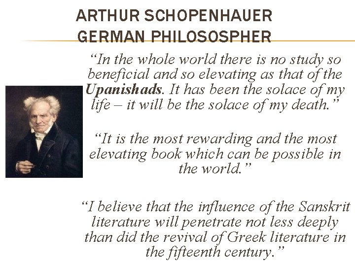 ARTHUR SCHOPENHAUER GERMAN PHILOSOSPHER “In the whole world there is no study so beneficial