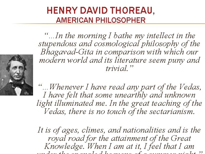 HENRY DAVID THOREAU, AMERICAN PHILOSOPHER “…In the morning I bathe my intellect in the