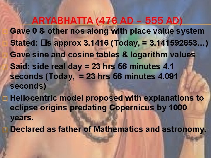 ARYABHATTA (476 AD – 555 AD) Gave 0 & other nos along with place