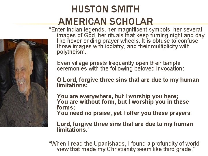 HUSTON SMITH AMERICAN SCHOLAR “Enter Indian legends, her magnificent symbols, her several images of