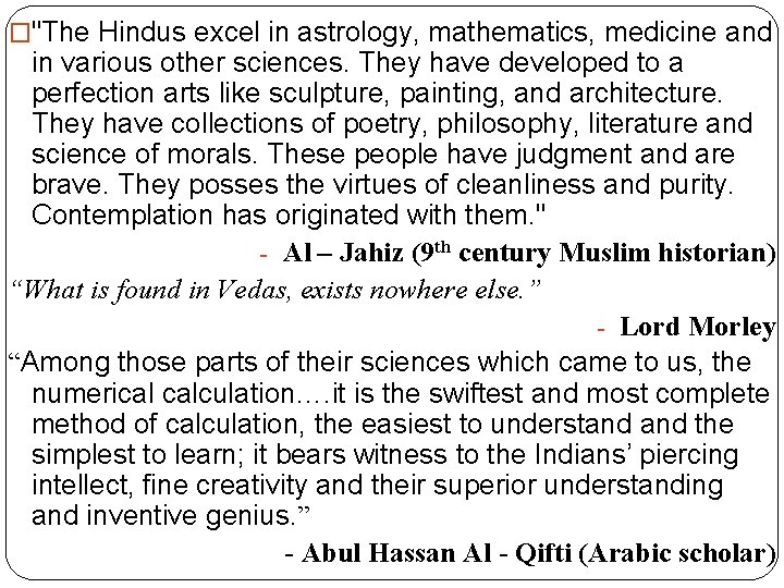 �"The Hindus excel in astrology, mathematics, medicine and in various other sciences. They have