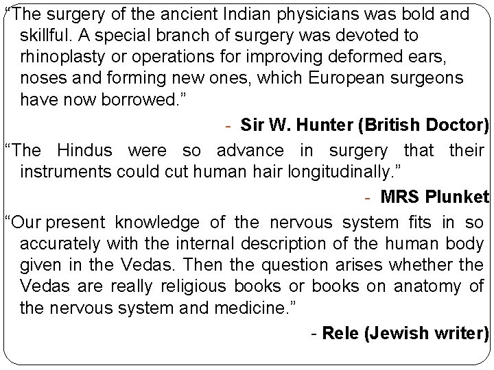 “The surgery of the ancient Indian physicians was bold and skillful. A special branch