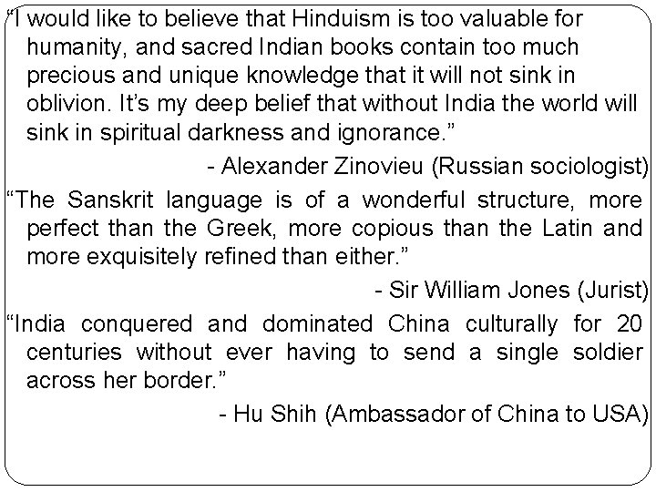 “I would like to believe that Hinduism is too valuable for humanity, and sacred