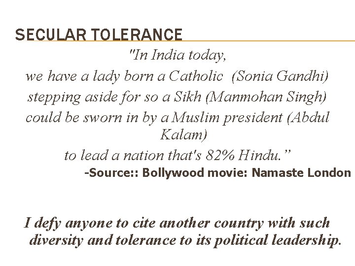 SECULAR TOLERANCE "In India today, we have a lady born a Catholic (Sonia Gandhi)
