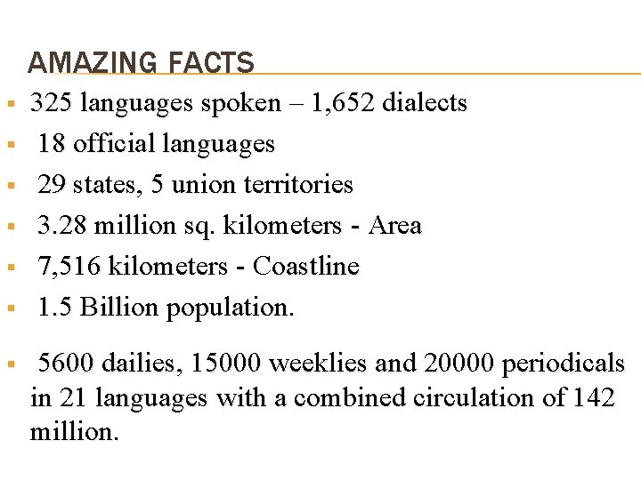 AMAZING FACTS § § § § 325 languages spoken – 1, 652 dialects 18