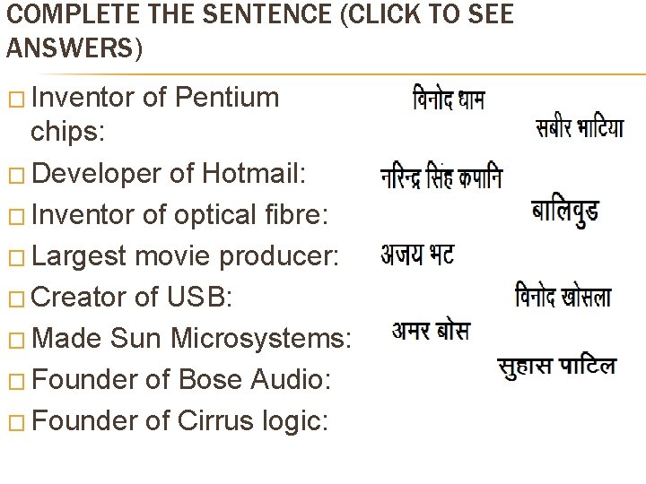 COMPLETE THE SENTENCE (CLICK TO SEE ANSWERS) � Inventor of Pentium chips: � Developer