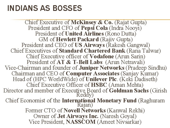 INDIANS AS BOSSES Chief Executive of Mc. Kinsey & Co. (Rajat Gupta) President and