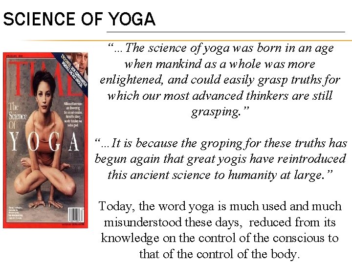 SCIENCE OF YOGA “…The science of yoga was born in an age when mankind
