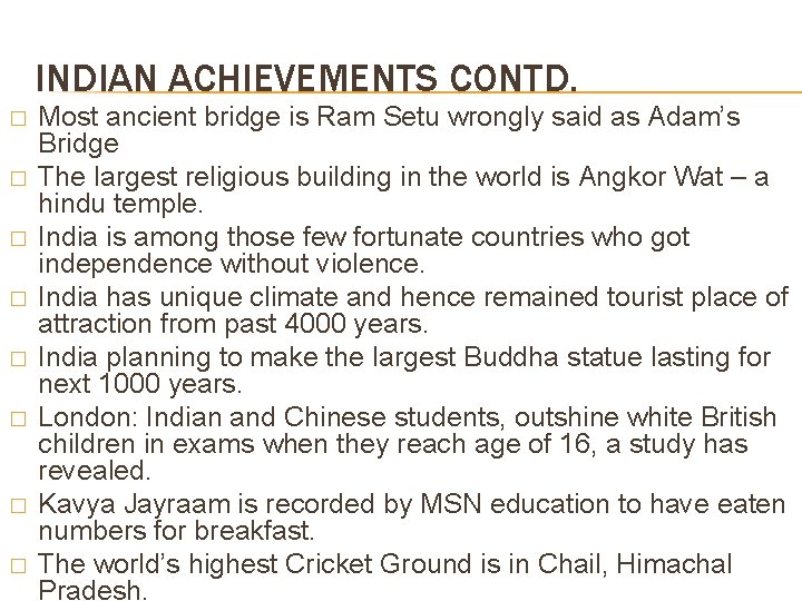 INDIAN ACHIEVEMENTS CONTD. � � � � Most ancient bridge is Ram Setu wrongly