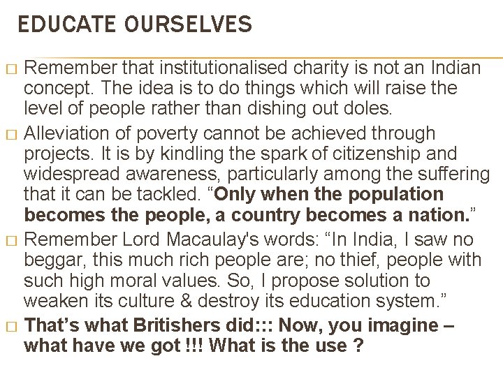 EDUCATE OURSELVES Remember that institutionalised charity is not an Indian concept. The idea is