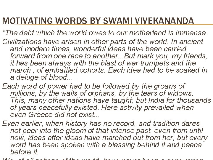 MOTIVATING WORDS BY SWAMI VIVEKANANDA “The debt which the world owes to our motherland