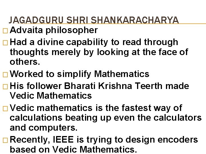 JAGADGURU SHRI SHANKARACHARYA � Advaita philosopher � Had a divine capability to read through