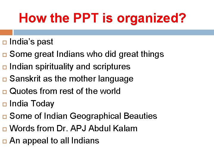 How the PPT is organized? India’s past Some great Indians who did great things