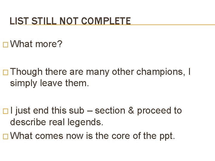 LIST STILL NOT COMPLETE � What more? � Though there are many other champions,