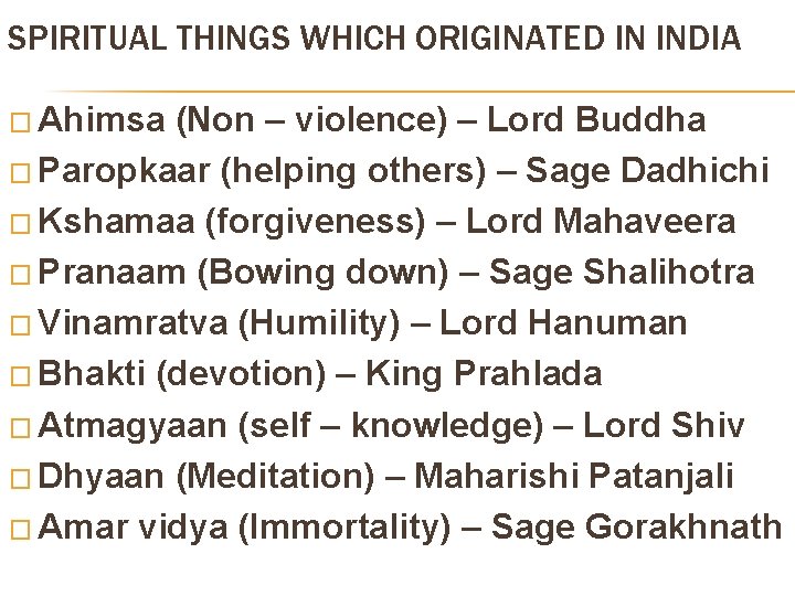 SPIRITUAL THINGS WHICH ORIGINATED IN INDIA � Ahimsa (Non – violence) – Lord Buddha