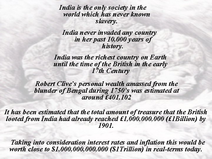 INDIA India is the only society in the world which has never known slavery.