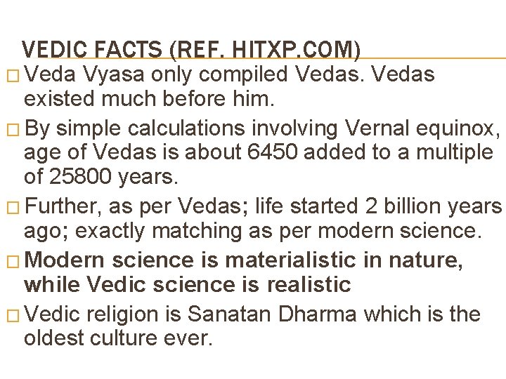 VEDIC FACTS (REF. HITXP. COM) � Veda Vyasa only compiled Vedas existed much before