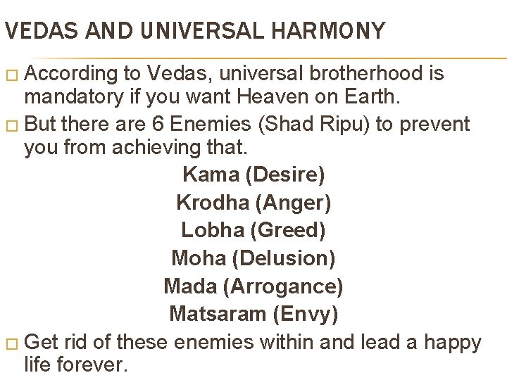 VEDAS AND UNIVERSAL HARMONY � According to Vedas, universal brotherhood is mandatory if you