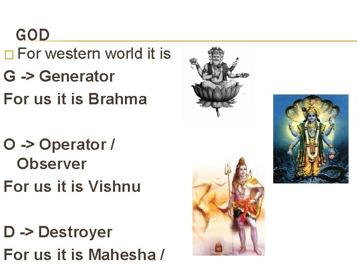 GOD � For western world it is G -> Generator For us it is