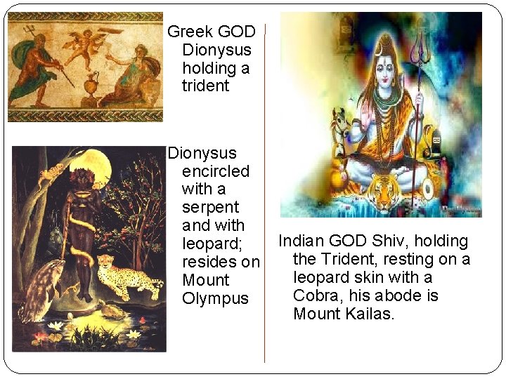 Greek GOD Dionysus holding a trident Dionysus encircled with a serpent and with Indian