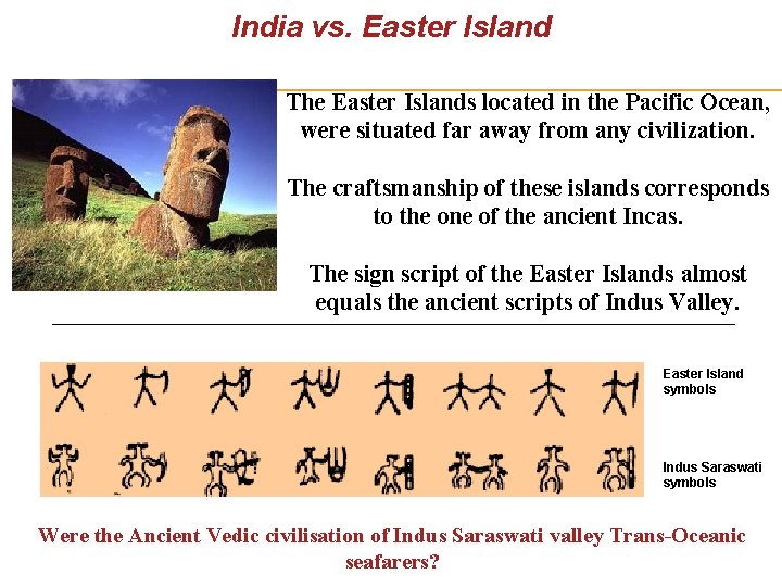 India vs. Easter Island The Easter Islands located in the Pacific Ocean, were situated