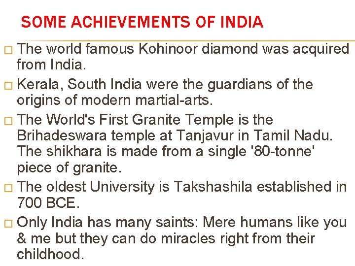 SOME ACHIEVEMENTS OF INDIA � The world famous Kohinoor diamond was acquired from India.