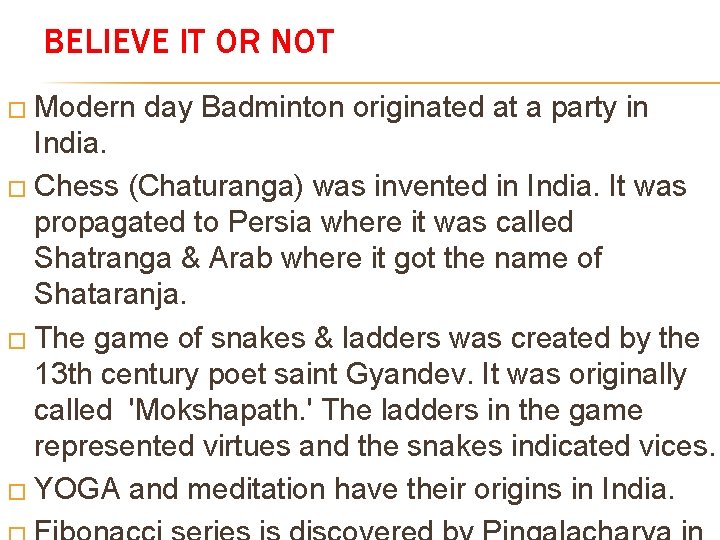 BELIEVE IT OR NOT � Modern day Badminton originated at a party in India.